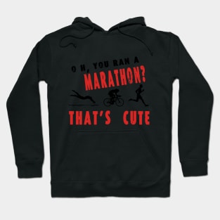 Oh Marathon? That's Cute / swim / bike / run Hoodie